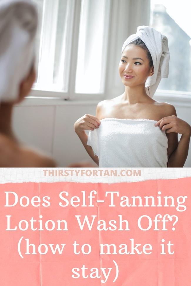 Does Self-Tanning Lotion Wash Off pin by thirstyfortan