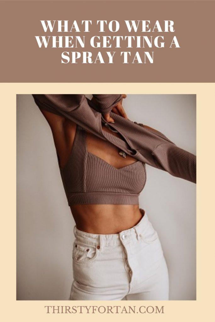What To Wear When Getting A Spray Tan by thirstyfortan.com