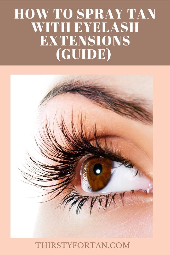 How To Spray Tan With Eyelash Extensions pin by thirstyfortan