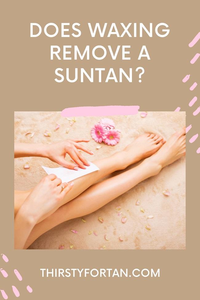 Does Waxing Remove A Suntan pin by ThirstForTan