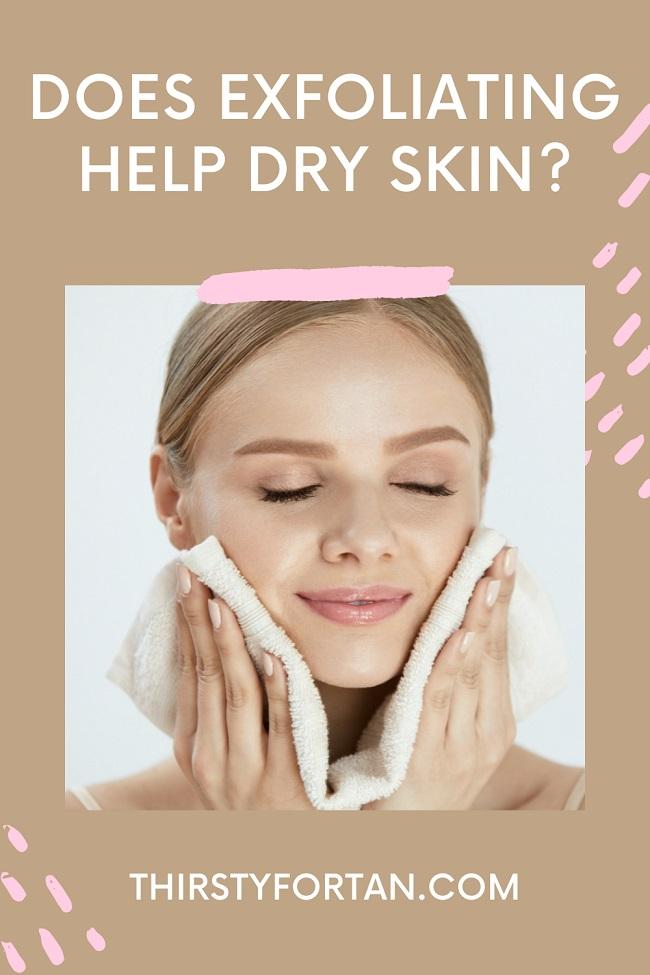Does Exfoliating Help Dry Skin pin by ThirstyForTan
