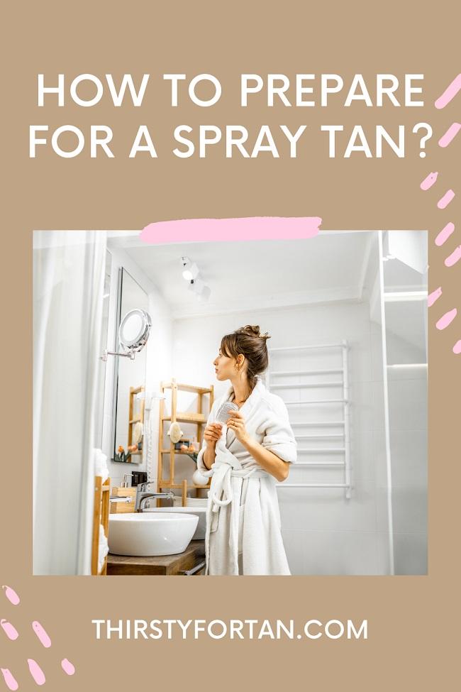 How to Prepare for A Spray Tan pin by ThirstForTan