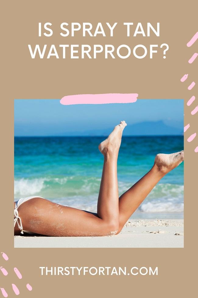 Is Spray Tan Waterproof pin by thirstyfortan