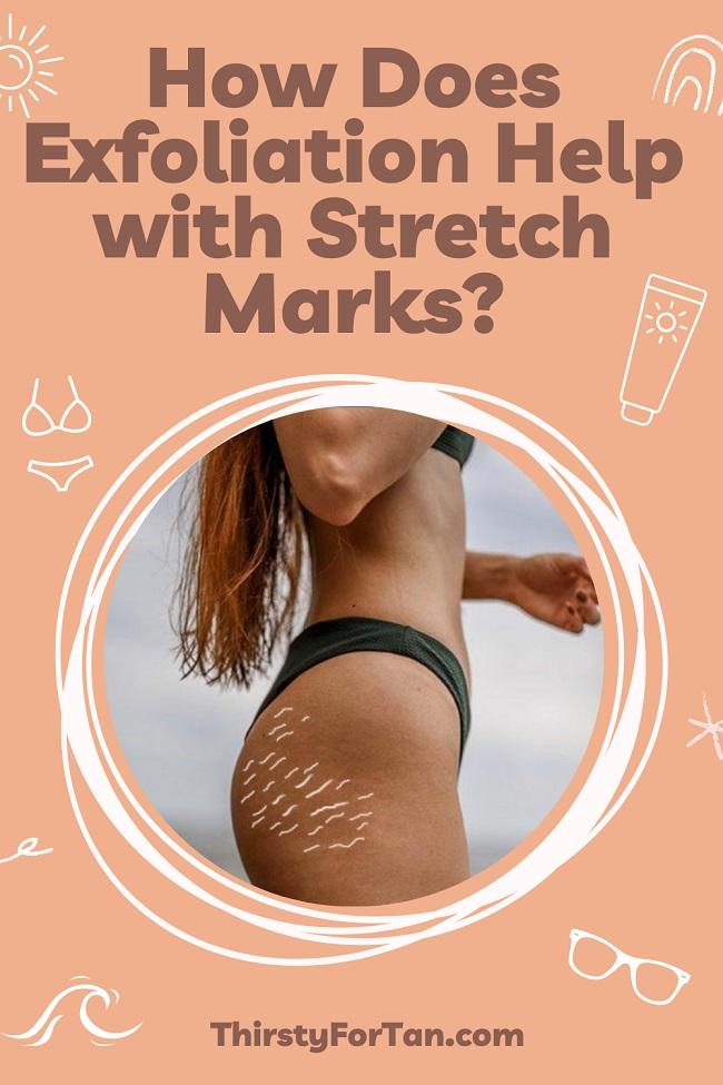 How Does Exfoliation Help with Stretch Marks pin by thirstyfortan