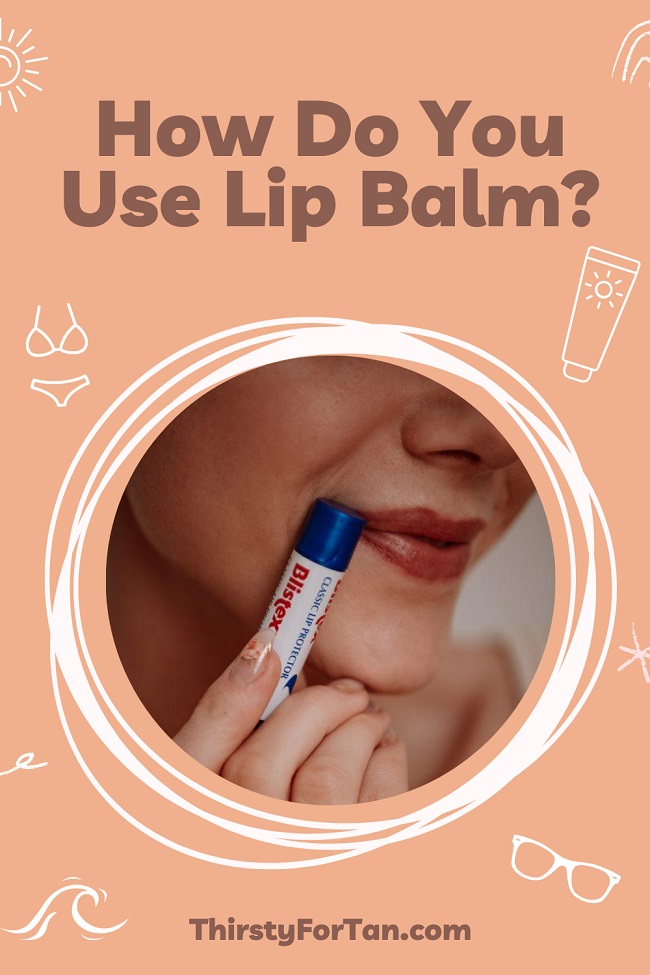 How Do You Use Lip Balm pin by thirstyfortan